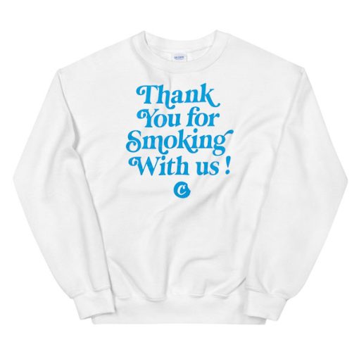 Letter Thank You for Smoking With Us Sweatshirt