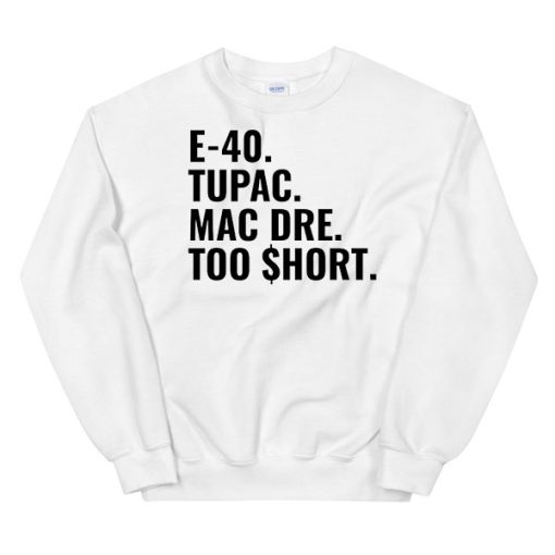 Tupac Mac Dre Too Short E 40 Sweatshirt