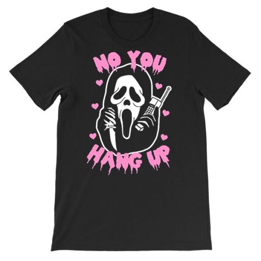 Heart No You Hang up Scream Shirt