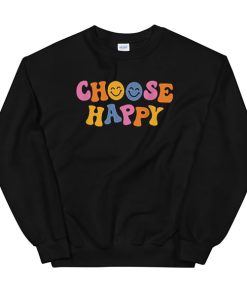 Colorful Writing Choose Happy Sweatshirt