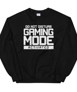 Do Not Disturb Activated Mode Gamer Sweatshirt