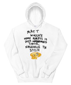 Letter Matt Walsh Home Address Hoodie