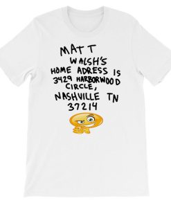 Letter Matt Walsh Home Address Shirt