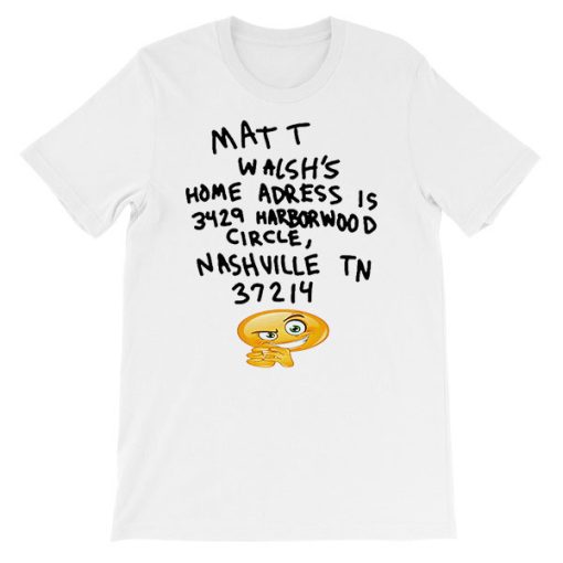 Letter Matt Walsh Home Address Shirt