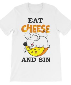 Mouse Eat Cheese and Sin Meaning Shirt
