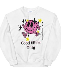 Dont Worry Be Happy Good Vybes Sweatshirt