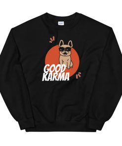 Cute Dog Letter Good Karma Sweatshirt