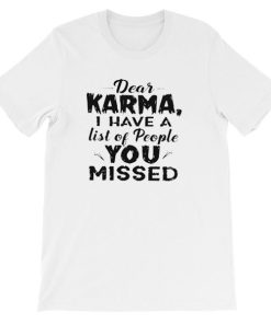 Typography Dear Karma I Have a List Shirt