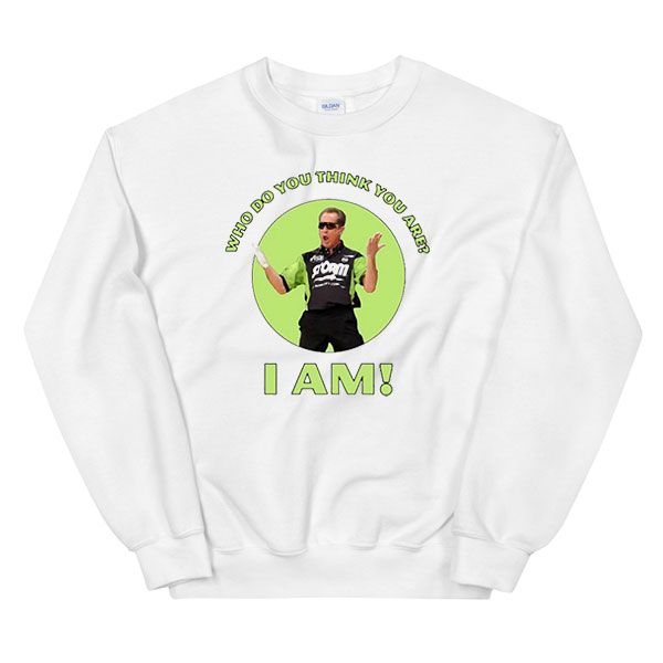 Meme Pete Weber Who Do You Think You Are I Am Sweatshirt - Clothpedia