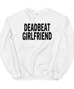Simple Writing Deadbeat Girlfriend Sweatshirt