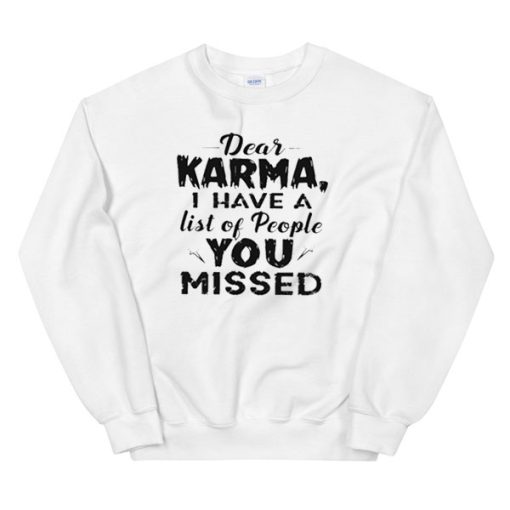 Typography Dear Karma I Have a List Sweatshirt