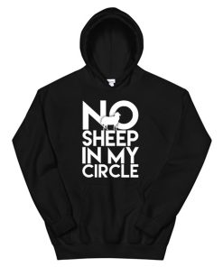 Funny Text No Sheep in My Circle Hoodie