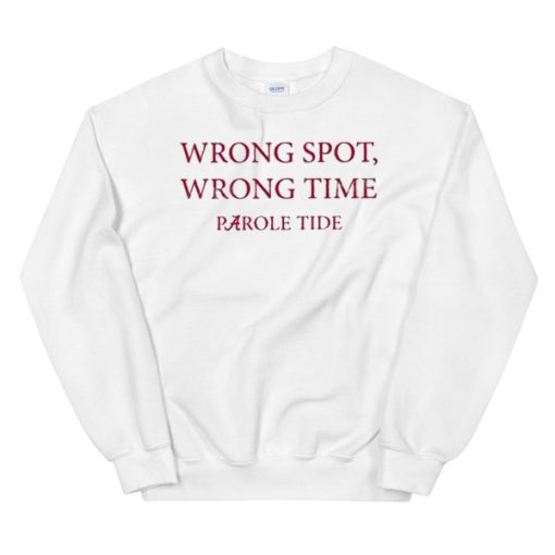 Wrong Spot Wrong Time Parole Tide Sweatshirt