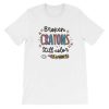 Art Design Broken Crayons Still Color Shirt