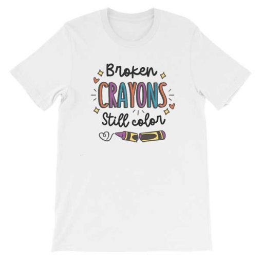 Art Design Broken Crayons Still Color Shirt