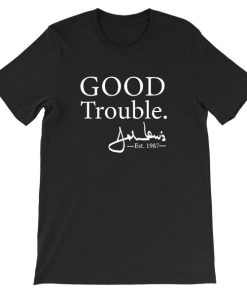 Good Trouble John Lewis Signature Est 1987 T Shirt