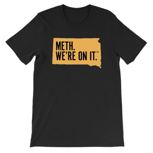 South Dakota Meth We Re on It Shirt