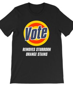 Black Shirt Vote Removes Stubborn Orange Stains Anti Trump Shirt