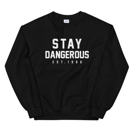 Stay Dangerous Dang3russ Sweatshirt