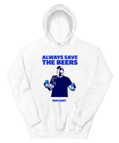 Always Bud Light Save the Beers Hoodie