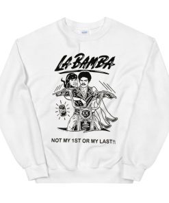 Not My 1st or My Last La Bamba Sweatshirt